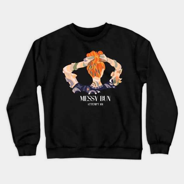 MESSY HAIR BUN - ATTEMPT 101 Crewneck Sweatshirt by STYLIZED ART